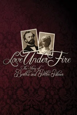 Постер: Love Under Fire: The Story of Bertha and Potter Palmer