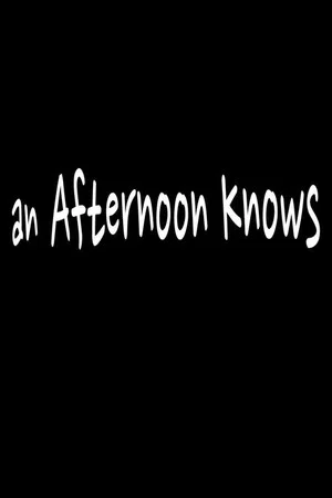 Постер: An Afternoon Knows