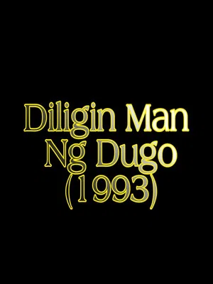 Постер: Diligin Man Ng Dugo