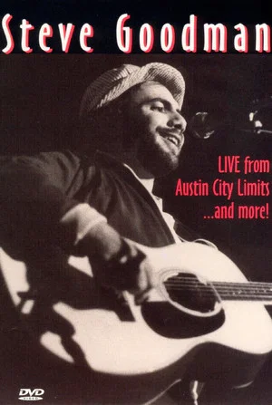 Постер: Steve Goodman: Live from Austin City Limits... and More