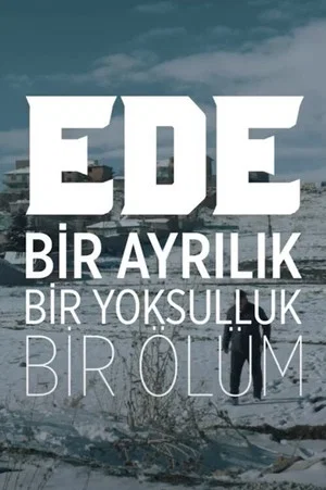Постер: EDE Bir Ayrılık, Bir Yoksulluk, Bir Ölüm