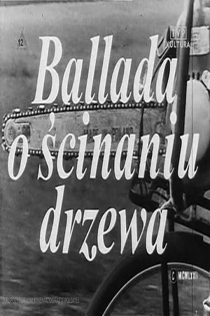 Постер: Ballada o ścinaniu drzewa