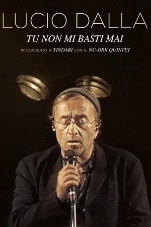 Постер: You are never enough for me - Lucio Dalla Live in Tindari
