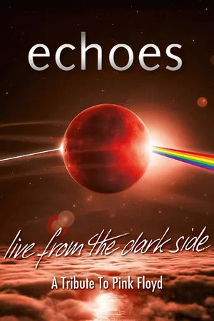 Постер: Echoes - Live From The Dark Side - A Tribute To Pink Floyd