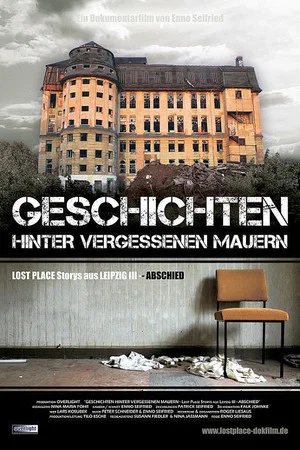 Постер: Geschichten hinter vergessenen Mauern – LOST PLACE Storys aus LEIPZIG III – ABSCHIED