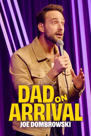 Постер: Joe Dombrowski: Dad on Arrival