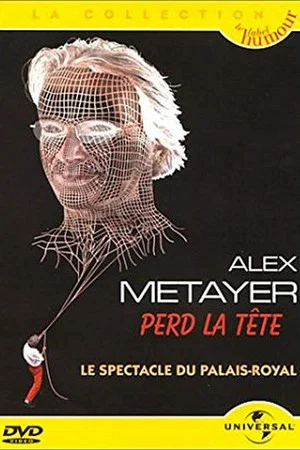 Постер: Alex Metayer perd la tête