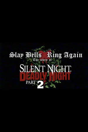 Постер: Slay Bells Ring Again: The Story of Silent Night, Deadly Night 2