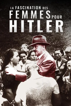 Постер: La Fascination des femmes pour Hitler