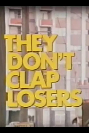 Постер: They Don't Clap Losers