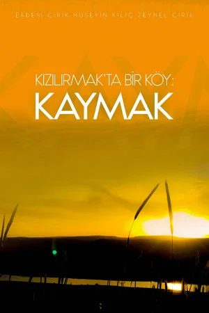 Постер: Kızılırmak'ta Bir Köy: Kaymak