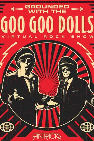 Постер: The Goo Goo Dolls - Grounded with: Virtual Rock Show