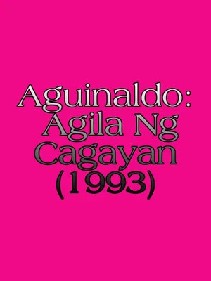 Постер: Aguinaldo: Agila Ng Cagayan