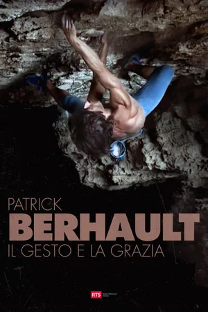 Постер: Patrick Berhault - Il Gesto e La Grazia