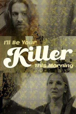 Постер: I'll Be Your Killer This Morning