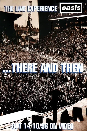 Постер: Oasis ...There And Then