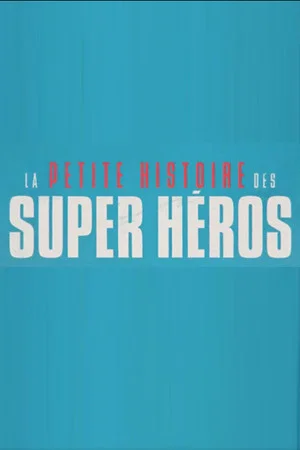 Постер: La petite histoire des super héros
