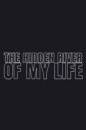 Постер: The Hidden River of My Life
