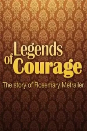 Постер: Legends of Courage: The Story of Rosemary Metrailer