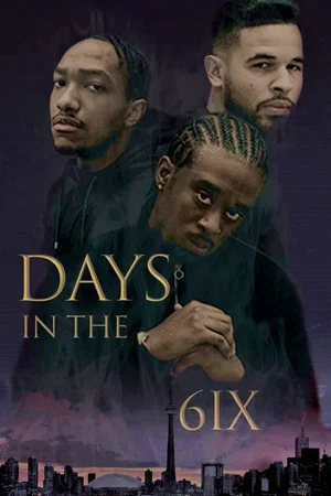 Постер: Days in the 6IX