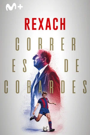Постер: Rexach. Correr es de Cobardes