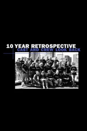 Постер: 10 Year Retrospective: Cast and Crew Look Back