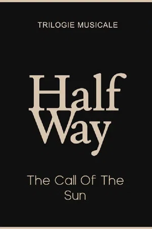Постер: The Call Of The Sun - Halfway (2/3)