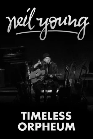 Постер: Neil Young: Timeless Orpheum
