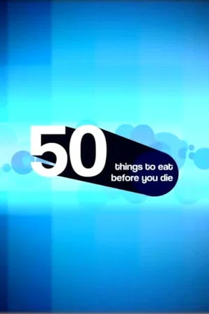 Постер: 50 Things to Eat Before You Die