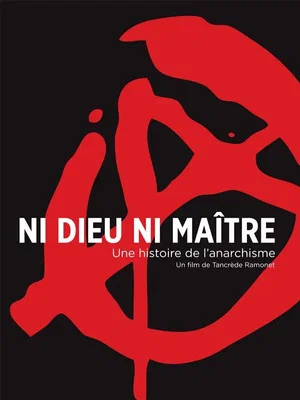 Постер: Ni Dieu Ni Maître : Une Histoire De L'Anarchisme