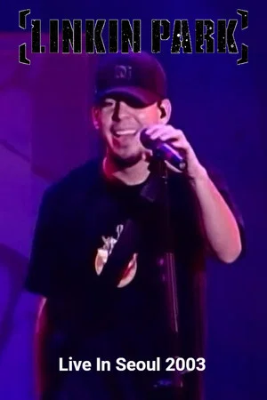 Постер: Linkin Park: Live In Seoul 2003