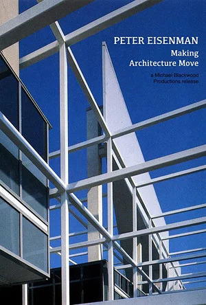 Постер: Peter Eisenman: Making Architecture Move