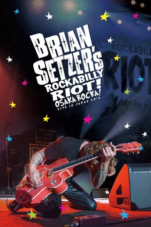 Постер: Brian Setzer's Rockabilly Riot: Osaka Rocka! - Live in Japan
