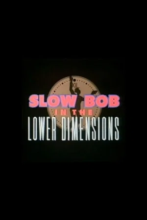 Постер: Slow Bob in the Lower Dimensions