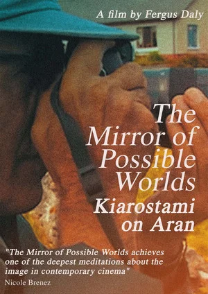 Постер: The Mirror of Possible Worlds: Kiarostami on Aran