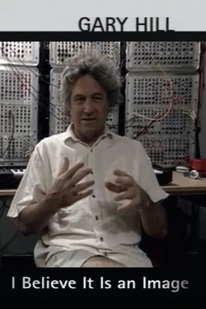 Постер: Gary Hill: I Believe It Is an Image