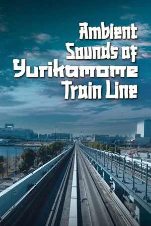 Постер: Ambient Sounds Of Yurikamome Train Line