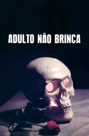 Постер: Adulto Não Brinca