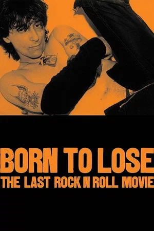 Постер: Born to Lose: The Last Rock and Roll Movie
