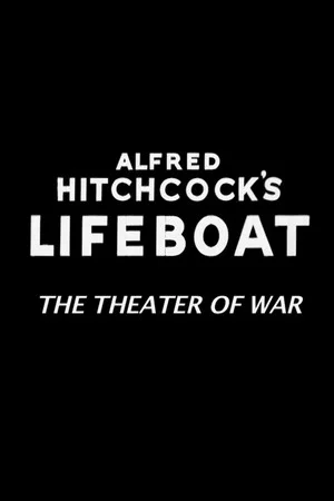 Постер: Alfred Hitchcock's Lifeboat: The Theater of War