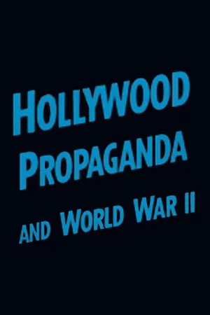 Постер: Hollywood Propaganda and World War II