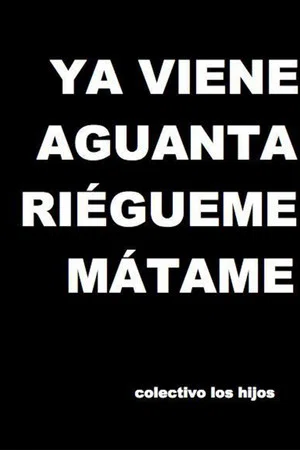 Постер: Ya viene, aguanta, riégueme, mátame