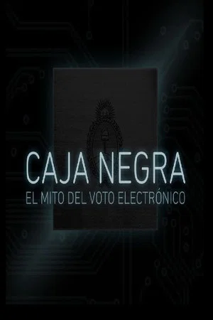 Постер: Caja Negra: El mito del voto electrónico
