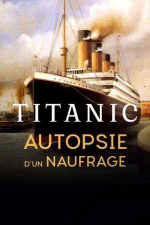 Постер: Titanic, autopsie d'un naufrage