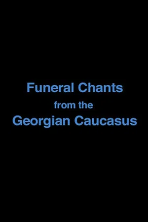 Постер: Funeral Chants from the Georgian Caucasus