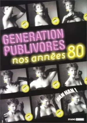 Постер: Génération Publivores - Nos années 80