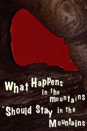 Постер: What Happens in the Mountains - Should Stay in the Mountains