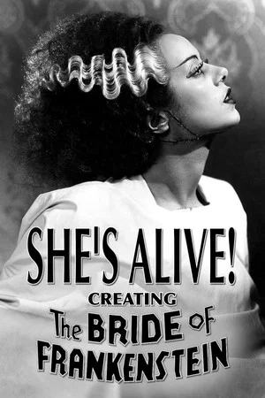 Постер: She's Alive! Creating 'The Bride of Frankenstein'