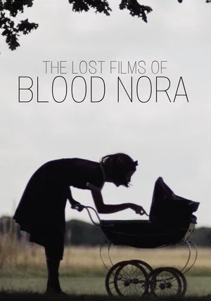Постер: The Lost Films of Bloody Nora