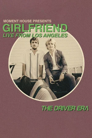 Постер: The Driver Era: Girlfriend (Live from LA)